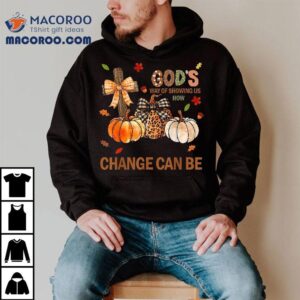 Autumn Is Gods Way Of Showing Us How Beautiful Change Can Be Tshirt