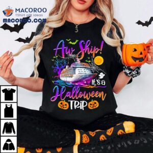 Aw Ship Halloween Trip Family Cruising Crew Cruise Squad Tshirt