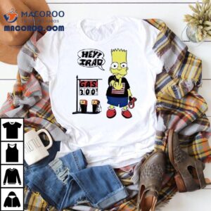 Bart Simpson Hey Iraq Gas 3.00 Shirt 1 Bart Simpson Hey Iraq Gas Tshirt