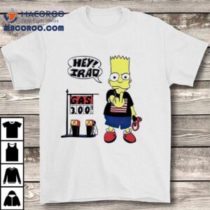 Bart Simpson Hey Iraq Gas 3.00 Shirt 2 Bart Simpson Hey Iraq Gas Tshirt