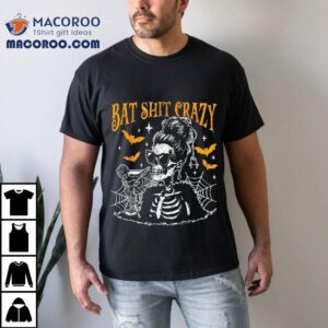 Bat Shit Crazy Halloween Flower Witch Skeleton Shirt