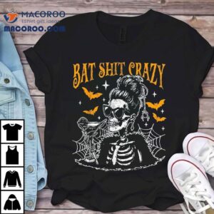 Bat Shit Crazy Halloween Flower Witch Skeleton Shirt