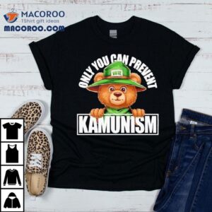 Bear Only You Can Prevent Kamunism Tshirt