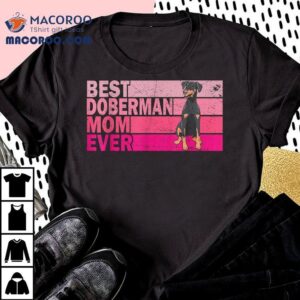 Best Natural Ear Doberman Dog Mom Ever Pink Vintage Shirt