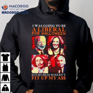Biden Harris Pelosi Fauci I Was Going To Be A Liberal For Halloween Shirt 3 Biden Harris Pelosi Fauci I Was Going To Be A Liberal For Halloween Tshirt
