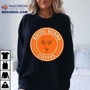 Bikini Beans Coffee Shirt 2 Bikini Beans Coffee Tshirt