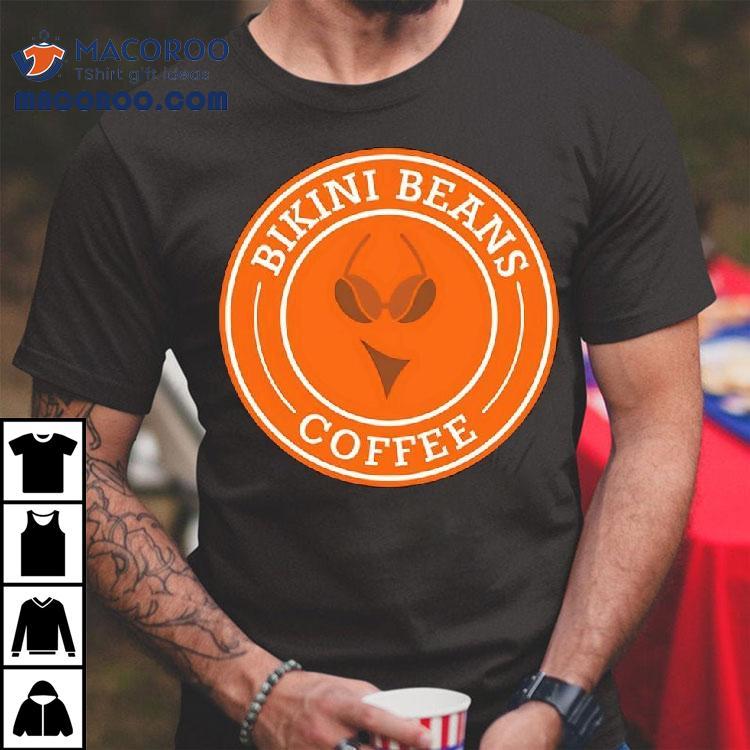 Bikini Beans Coffee Shirt Bikini Beans Coffee Shirt