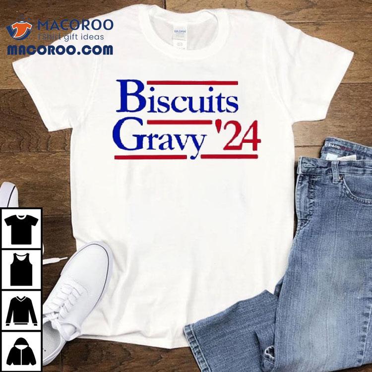 Biscuit Gravy ’24 Shirt Biscuit Gravy ’24 Shirt