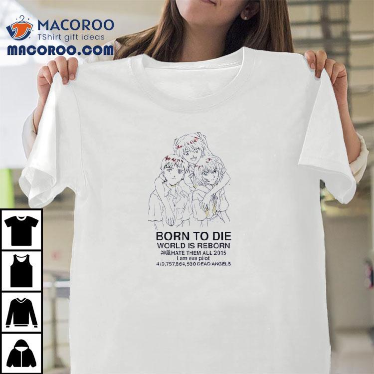Born To Die World Is A Reborn Shirt Born To Die World Is A Reborn Shirt