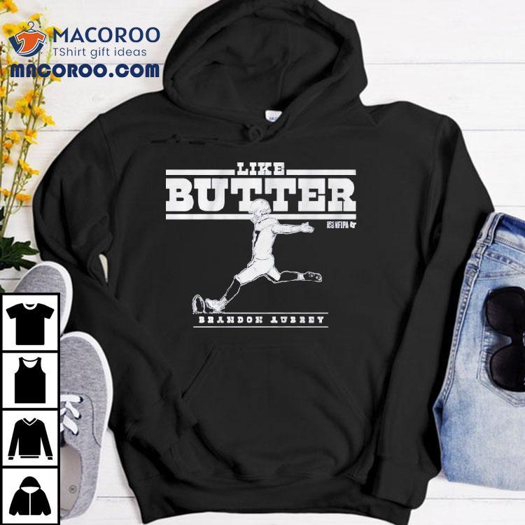 Brandon Aubrey Like Butter Dallas Cowboys Shirt Brandon Aubrey Like Butter Dallas Cowboys Shirt