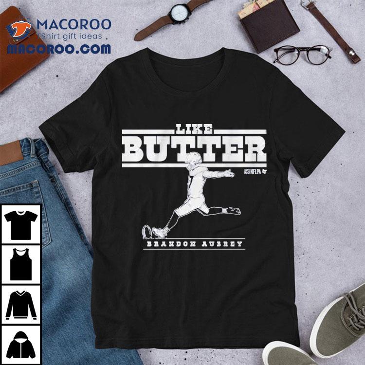 Brandon Aubrey Like Butter Dallas Cowboys Shirt Brandon Aubrey Like Butter Dallas Cowboys Shirt