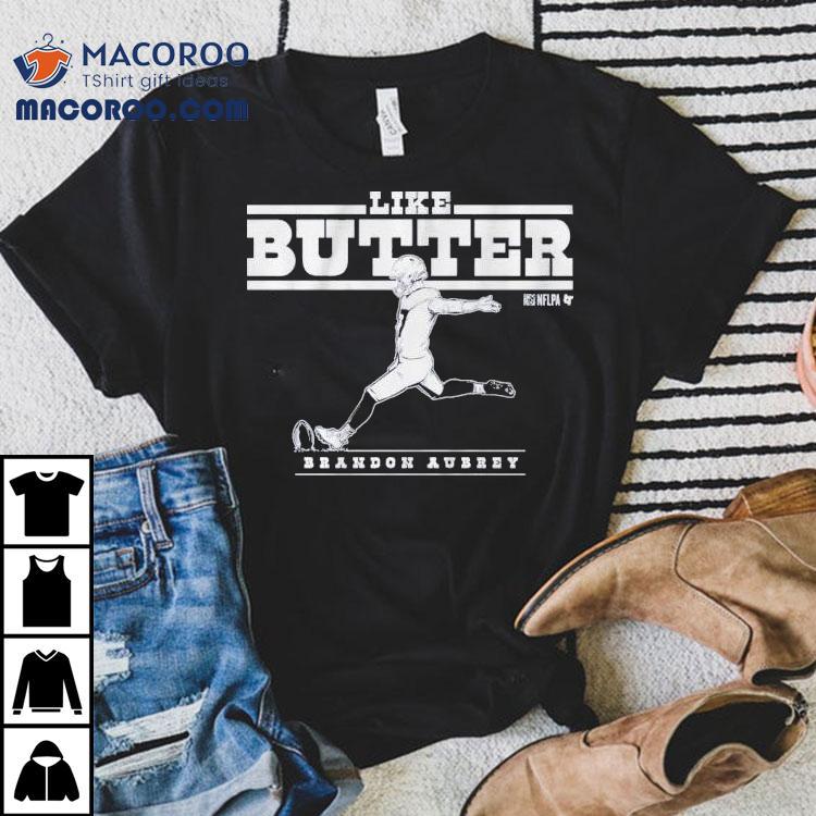 Brandon Aubrey Like Butter Dallas Cowboys Shirt Brandon Aubrey Like Butter Dallas Cowboys Shirt