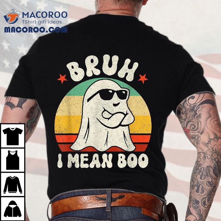 Bruh I Mean Boo Ghost Retro Halloween Costume Kids Shirt Bruh I Mean Boo Ghost Retro Halloween Costume Kids Shirt