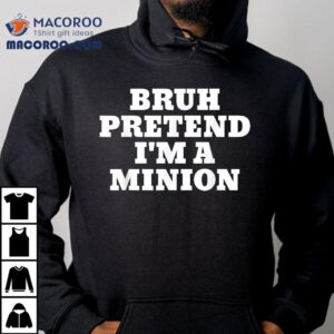 Bruh Pretend I’m A Minion Matching Costume Halloween Funny Shirt