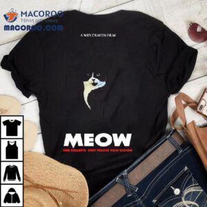 Cat A Wes Craven Film Meow The Killer S Not Feline Too Good Tshirt