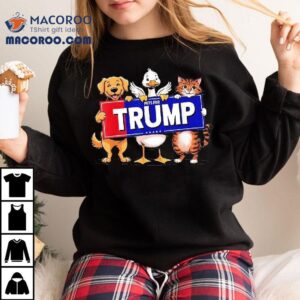 Cat Duck Dog Pets For Trump Tshirt