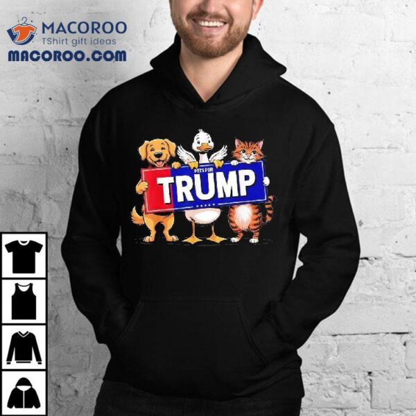 Cat Duck Dog Pets For Trump Shirt