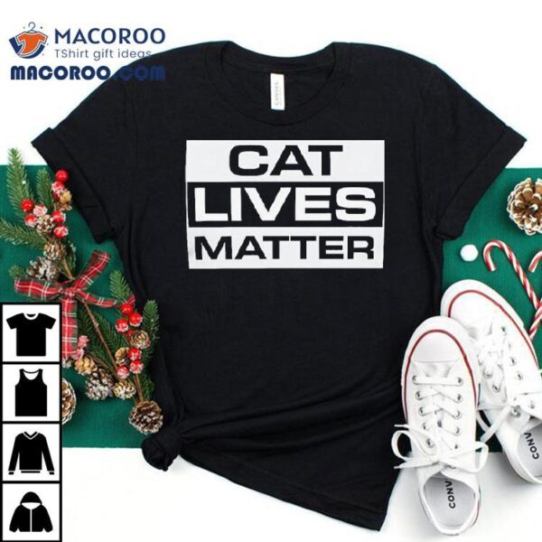 Cat Lives Matter Shirt