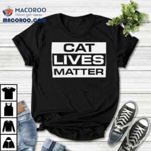 Cat Lives Matter Tshirt