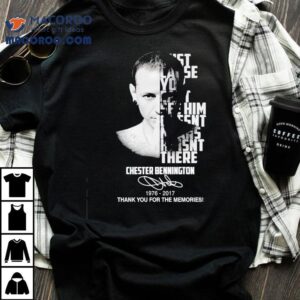 Chester Bennington You Can T See Him Doesn T Means He Isn T There Tshirt