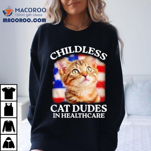 Childless Cat Dudes In Healthcare Shirt