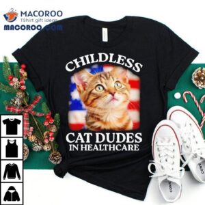 Childless Cat Dudes In Healthcare Shirt