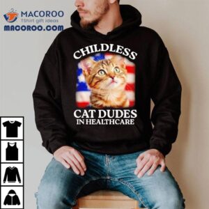 Childless Cat Dudes In Healthcare Tshirt