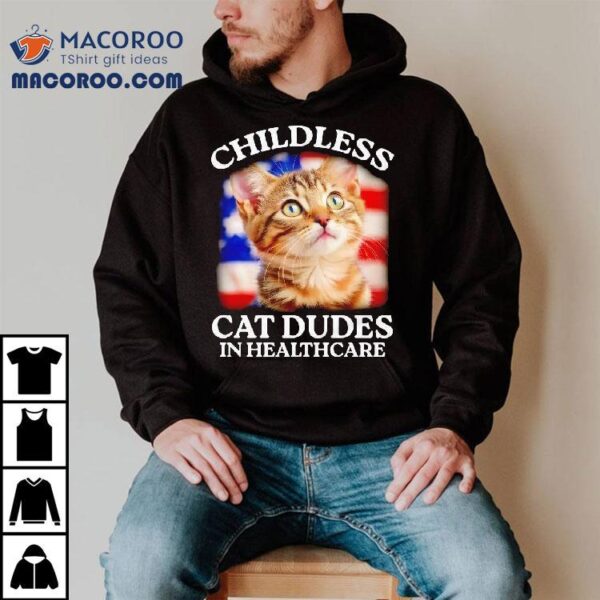 Childless Cat Dudes In Healthcare Shirt