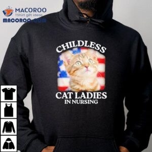 Childless Cat Ladies In Nursing Shirt