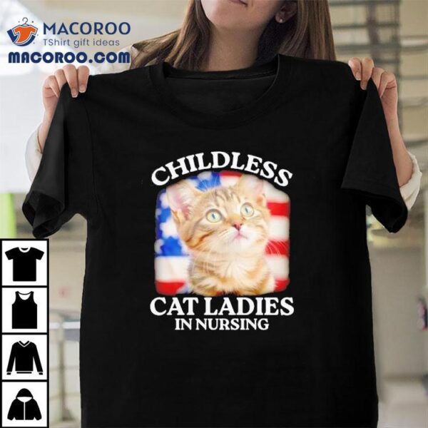 Childless Cat Ladies In Nursing Shirt