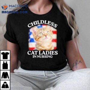 Childless Cat Ladies In Nursing Tshirt