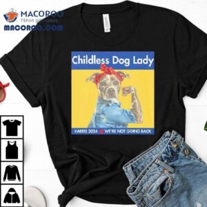 Childless Dog Lady Harris We Re Not Going Back Tshirt