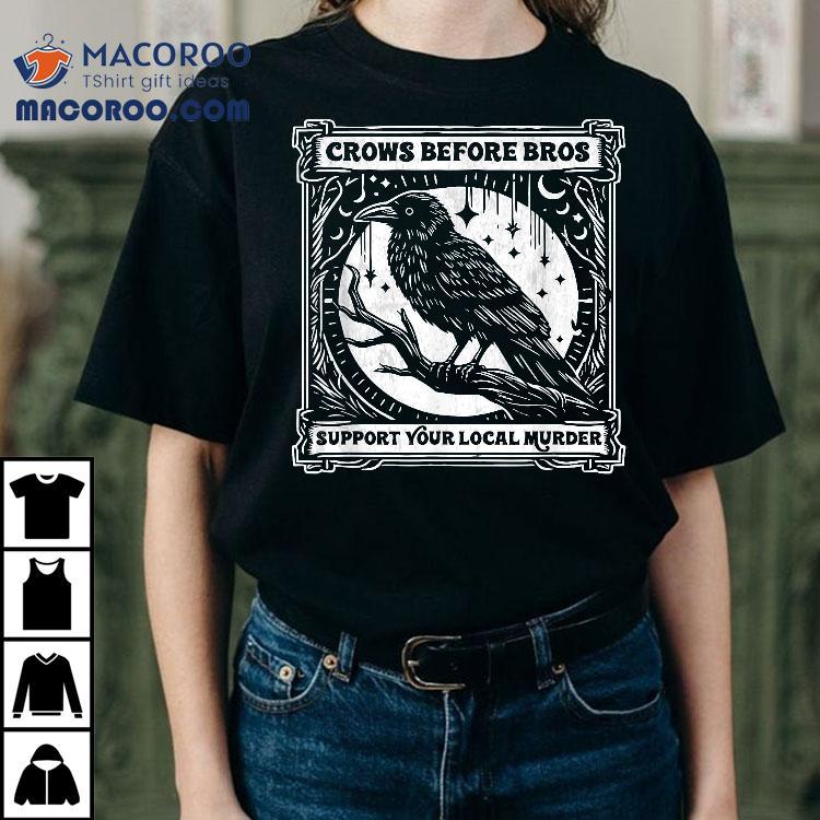 Crows Before Bros Support Your Local Murder Funny Halloween Shirt Crows Before Bros Support Your Local Murder Funny Halloween Shirt