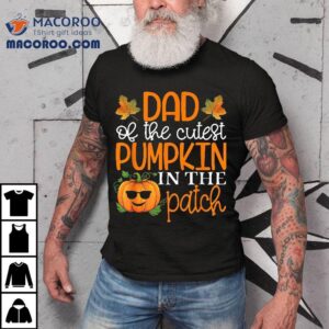 Dad Of The Cutest Pumpkin In Patch Halloween Shirt