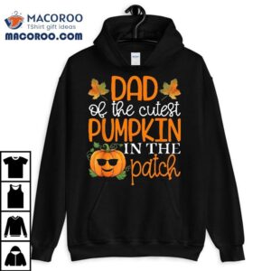 Dad Of The Cutest Pumpkin In Patch Halloween Shirt