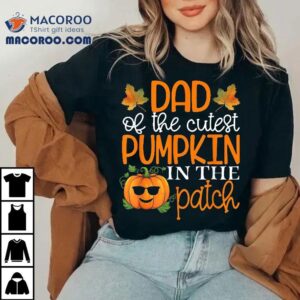 Dad Of The Cutest Pumpkin In Patch Halloween Tshirt
