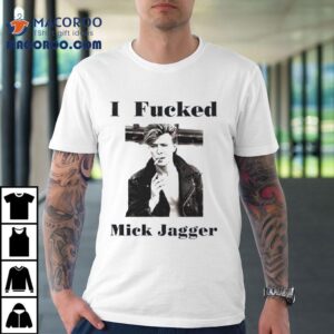 David Bowie I Fcked Mick Jagger Tshirt