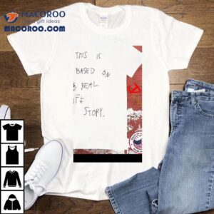 David Reichert Wearing This Is Based On Real Life Story Shirt 2 David Reichert Wearing This Is Based On Real Life Story Tshirt