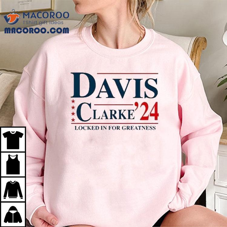Davis Clarke ’24 Locked In For Greatness Shirt Davis Clarke ’24 Locked In For Greatness Shirt