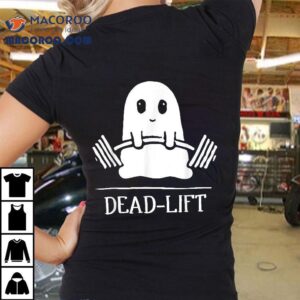 Dead Lift Funny Ghost Gymer Halloween Weight Lifting Workou Tshirt
