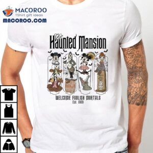 Disney Haunted Mansion Welcome Foolish Mortals Est Halloween Tshirt