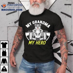 Dog My Grandma My Hero Tshirt