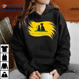 Don T Snack On Me Funny Cats Dogs Pe Tshirt