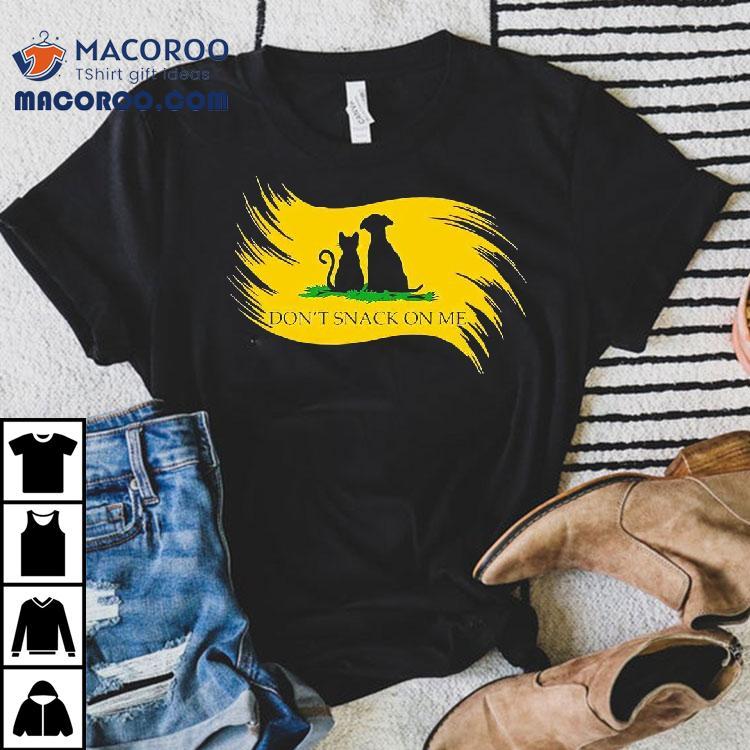 Don’t Snack On Me Funny Cats Dogs Pet Shirt Don’t Snack On Me Funny Cats Dogs Pet Shirt