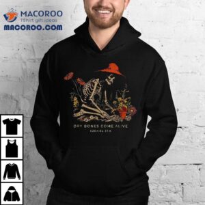 Dry Bones Come Alive Funny Skeleton Flower Tshirt