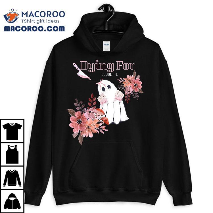 Dying For Coquette Floral Ghost With Preppy Nails Hands Shirt Dying For Coquette Floral Ghost With Preppy Nails Hands Shirt