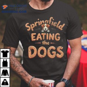 Eating The Dogs In Springfield Election Shirt