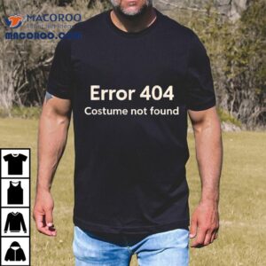 Error Costume Not Found Tshirt