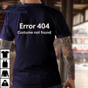 Error Costume Not Found Tshirt