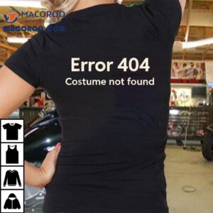 Error Costume Not Found Tshirt